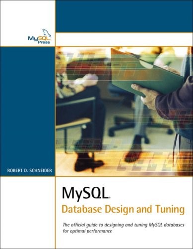 MySQL Database Design and Tuning By Robert D Schneider