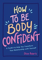 How To Be Body Confident | Olivia Roberts | Englisch | Taschenbuch | 2024