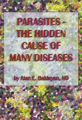 Parasites: The Hidden Cause of Many - Paperback, by Alan E. Baklayan - Very Good