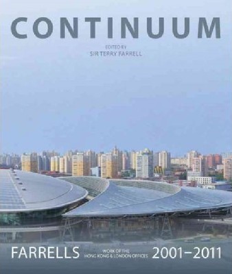 Continuum: Farrells 2001-2011: Work Of The Hong Kong And London Offices - ST