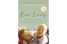 Born Lucky: A Dedicated Father, A Grateful Son, and My Journey wit... Hardcover