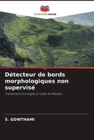 S. Gowthami | DéTecteur De Bords Morphologiques Non Supervisé | Taschenbuch