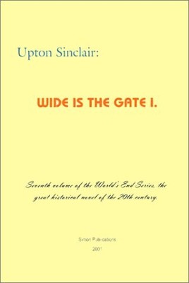 WIDE IS THE GATE 1 (WORLD'S END SERIES 7) By Upton Sinclair Excellent Condition
