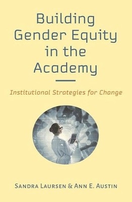 Building Gender Equity in the Academy: Institutional Strategies for Change by Sa