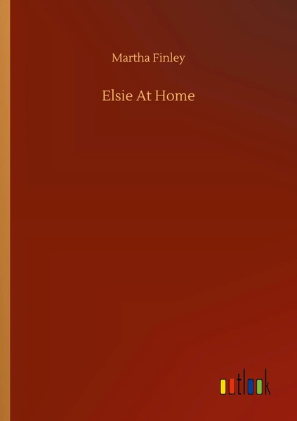 Martha Finley | Elsie At Home | Taschenbuch | Englisch (2020) | 136 S.-image