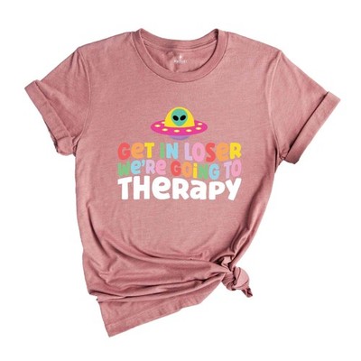 Get In Loser We're Going To Therapy Shirt, Mental Health Shirt, Therapist Shirt,