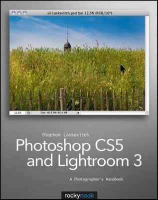 Photoshop CS and Lightroom : A Photographer's Handbook Stephen La