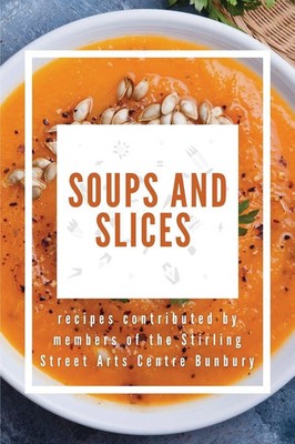 Stirling Street Arts Centre | Soups and Slices | Taschenbuch | Englisch (2026)