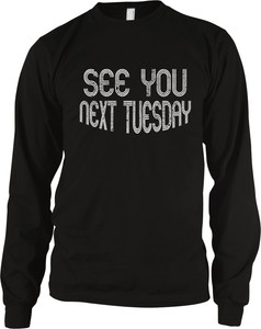 See You Next Tuesday Rude Vulgar Funny Sayings Long Sleeve Thermal Ebay