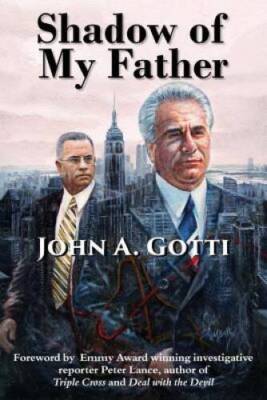 Shadow of My Father - Paperback By Gotti, John A. - GOOD