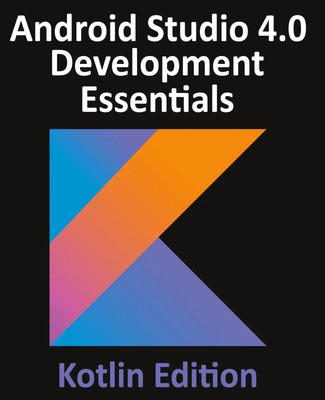 Neil Smyth | Android Studio 4.0 Development Essentials - Kotlin Edition | Buch