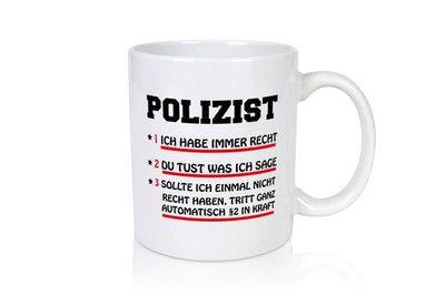Polizei hat immer recht - Tasse Weiß
