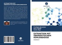 Extraktion Mit ÜBerkritischem Kohlendioxid | Buch | 9786203741339