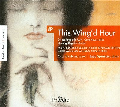 This Wing'd Hour: English Song Cycles by Roger Quilter, Benjamin Britten, ...