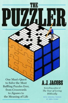 The Puzzler: One Man's Quest to Solve the Most Baffling Puzzles Ever, from: New