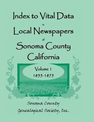 Index to Vital Data in Local Newspapers of Sonoma County Californ