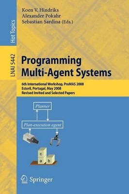 Programming Multi-Agent Systems: 6th International Workshop, ProMAS 2008, Estori