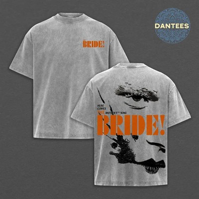 The Bride 2026 Movie Shirt, Here Comes The Mother Fking Bride Graphic Tee