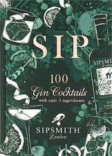 Sipsmith: Sip: 100 gin c*cktails with only three ingredients.by Sipsmith New*#