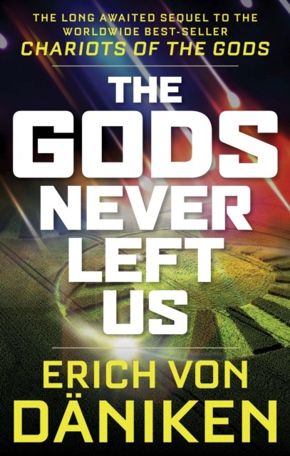 The Gods Never Left Us by Erich  von Daniken (Paperback Book)