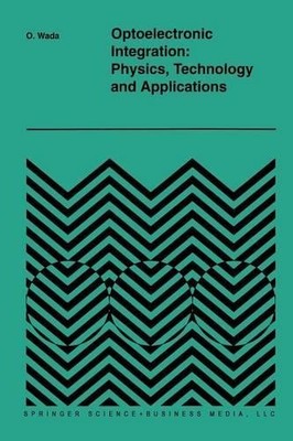 Optoelectronic Integration: Physics, Technology and Applications - 9781461361558