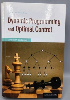 DYNAMIC PROGRAMMING AND OPTIMAL CONTROL, VOL. I, 4TH Edition Dimitri Bertsekas
