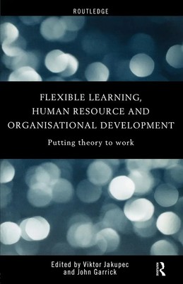 Flexible Learning, Human Resource and Organisational Development Garrick (u. a.)