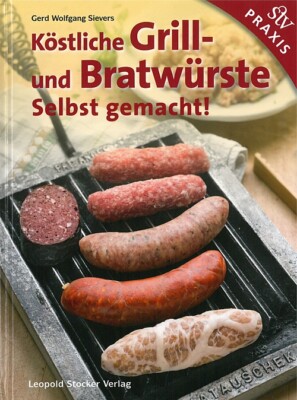 Sievers: Köstliche Grill- & Bratwürste selbst gemacht Handbuch/Wurst-Rezepte