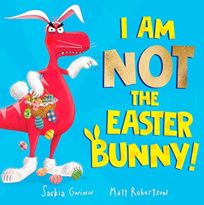 I Am Not the Easter Bunny! - Paperback NEW Gwinn, Saskia 21/03/2023