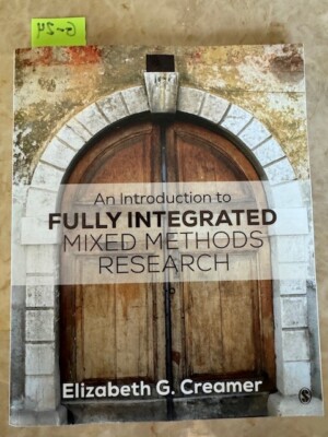 An Introduction to Fully Integrated Mixed Methods Research by Elizabeth G....