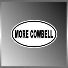More Cowbell Snl Funny Vinyl Euro Decal Bumper Sticker 3 X 5 Os-5018