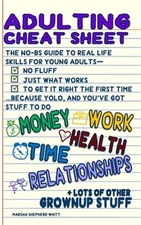 Adulting Cheat Sheet: The No-BS Guide to Real Life Skills For Young Adults- No F
