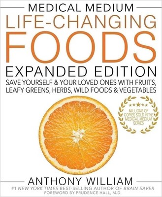 Medical Medium Life-Changing Foods Expanded Edition: Save Yourself & Your...