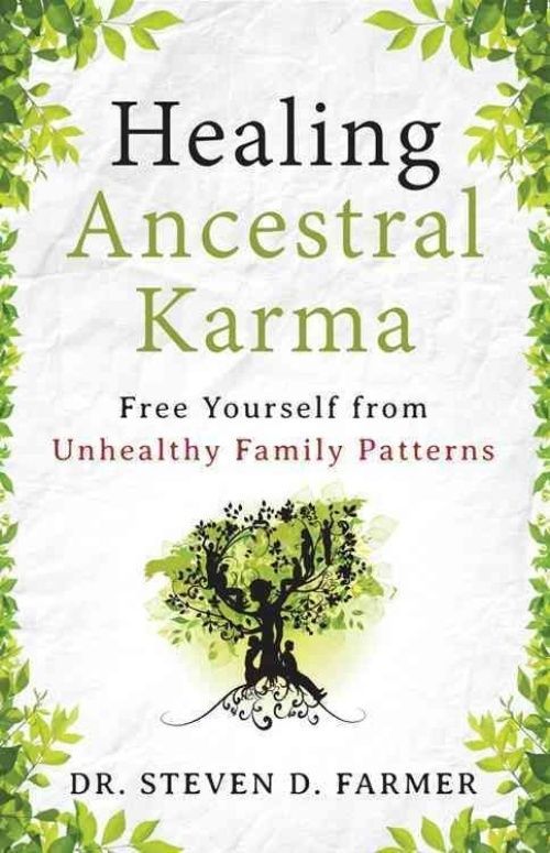 Healing Ancestral Karma: Free Yourself from Unhealthy Family Patterns by Dr....