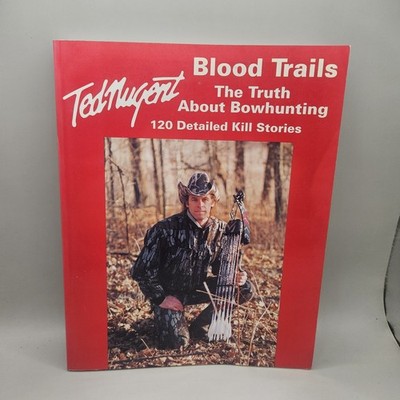 Blood Trails: The Truth About Bowhunting Signed by Ted Nugent