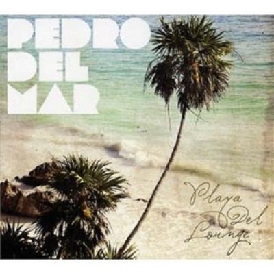 PEDRO DEL MAR - PLAYA DEL LOUNGE  CD NEU