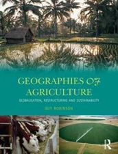 Geographies of Agriculture : Globalisation, Restructuring and Sustainability,...