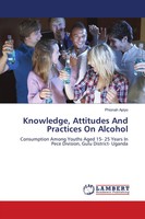 Phionah Apiyo | Knowledge, Attitudes And Practices On Alcohol | Taschenbuch
