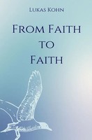 Lukas Kohn | From Faith To Faith | Taschenbuch | Englisch | De | Epubli
