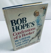 Bob Hope's Confessions of a Hooker: My Lifelong Love Affair With Golf LIKE NEW