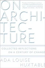 On Architecture: Collected Reflections on a Century of Change - VERY GOOD