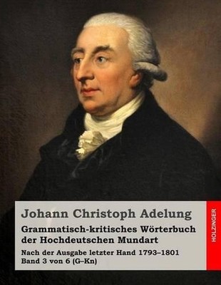 Grammatisch-kritisches Wrterbuch der Hochdeutschen Mundart: Nach der Ausgabe let