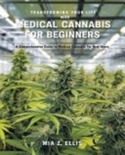 Transforming Your Life With Medical Cannabis For Beginn -  NEW Mia Z. Ellis