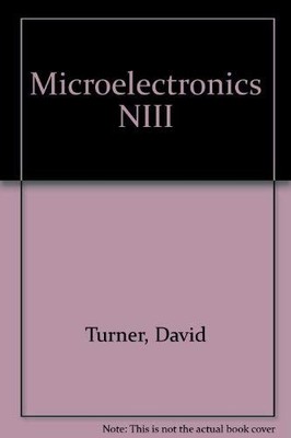 Microelectronics NIII - Turner, David