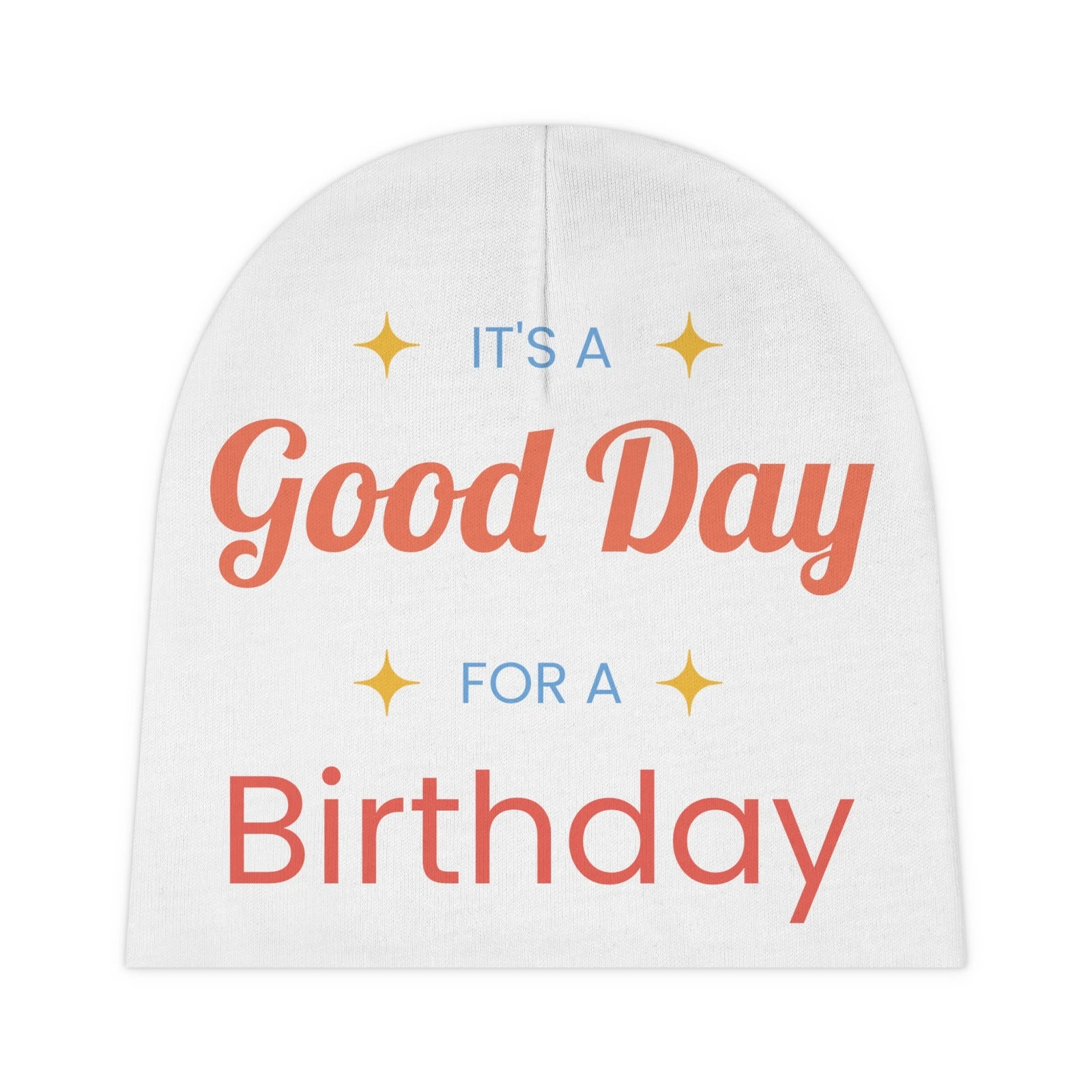 It's a Good Day for a Birthday Newborn Baby Beanie Hat Cap Winter Fall
