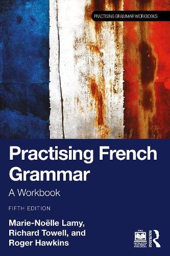 Practising French Grammar by Marie-Nolle Lamy, Richard Towel... - 9781032441405