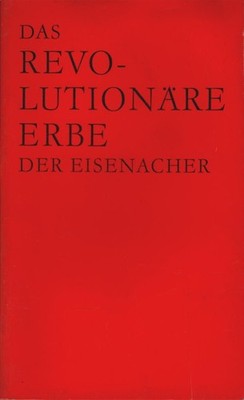 Das revolutionäre Erbe der Eisenacher. Ursula Herrmann ; Dieter Malik. [Inst. f.