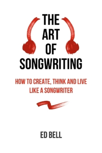 Ed Bell The Art of Songwriting (Tascabile)