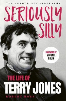Seriously Silly: The Life of Terry Jon..., Ross, Robert