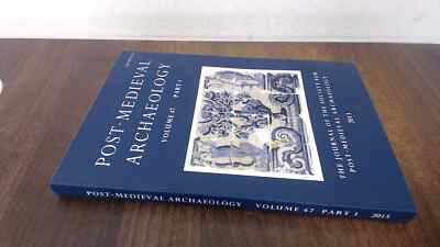 			Post-Medieval Archaeology: Vol. 47 Part 1 (2013), Various, Journa		